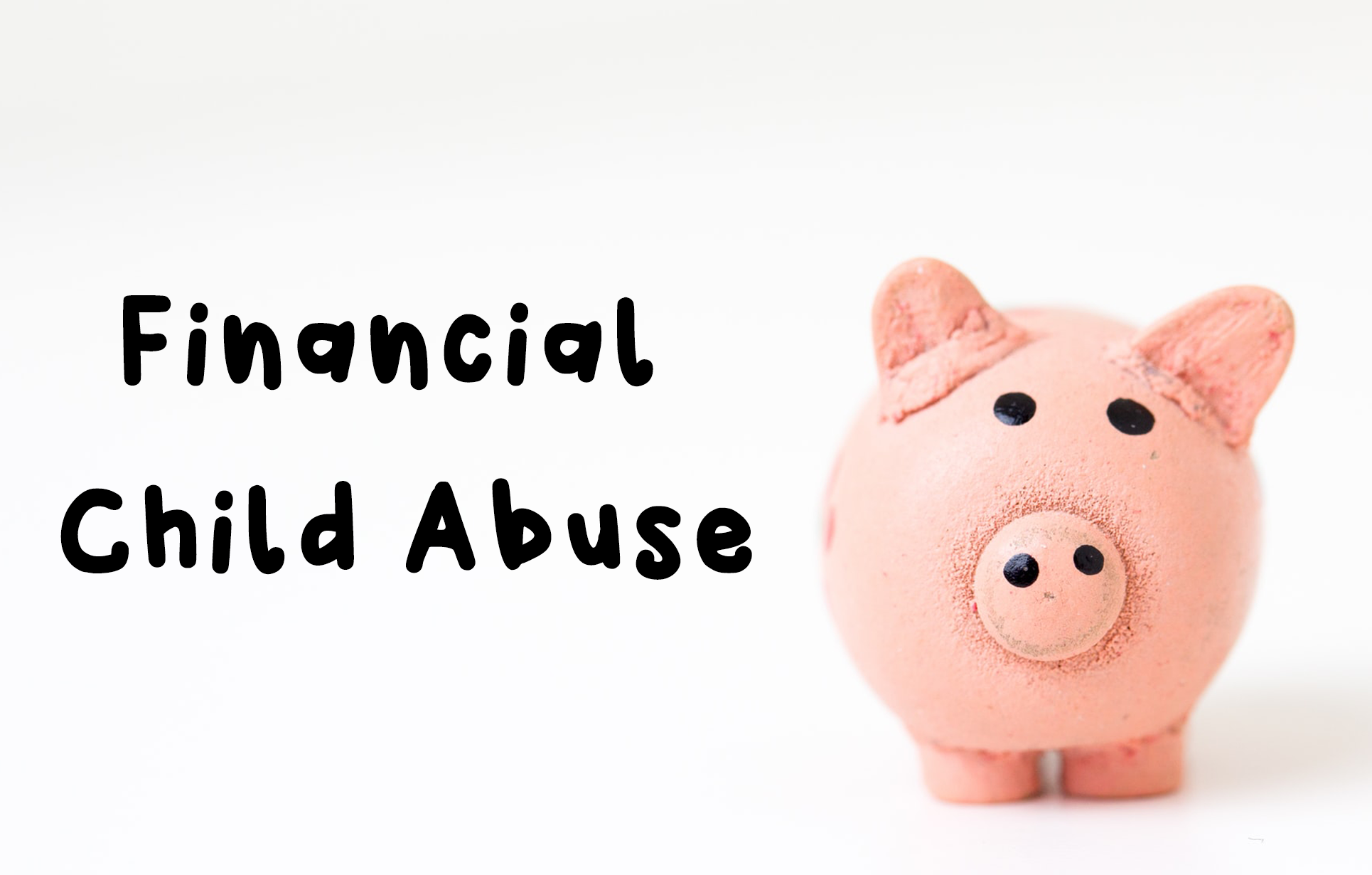 What Is Financial Child Abuse Dawson Place